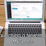 Launching a New Blog: MySpace