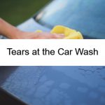 Tears at the Car Wash