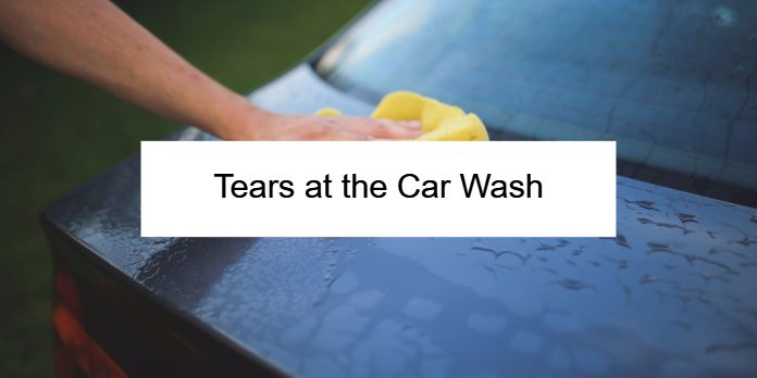 Tears at the Car Wash