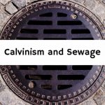 Calvinism and Sewage