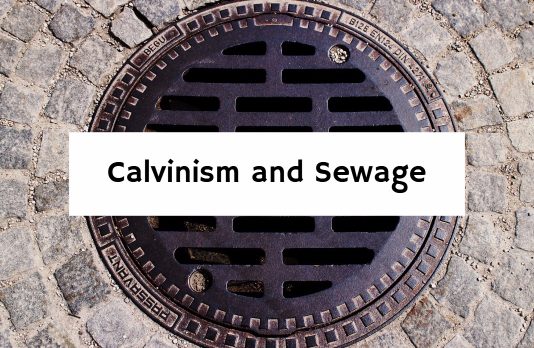 Calvinism and Sewage