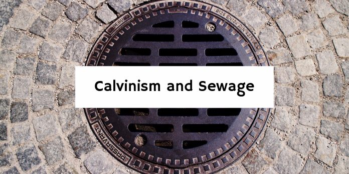 Calvinism and Sewage