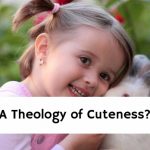 A Theology of Cuteness?