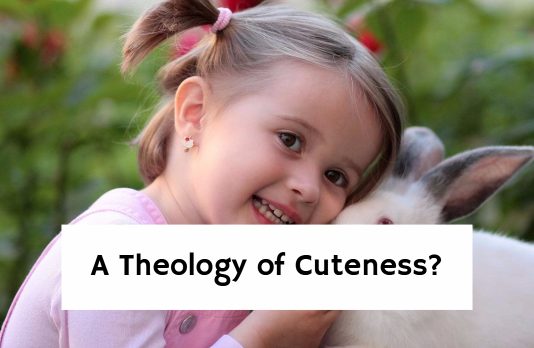 A Theology of Cuteness?
