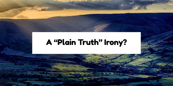 A “Plain Truth” Irony?