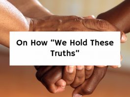 On How “We Hold These Truths”