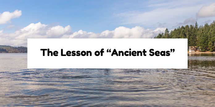 The Lesson of “Ancient Seas”