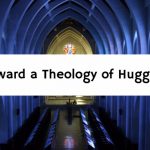 Toward a Theology of Hugging