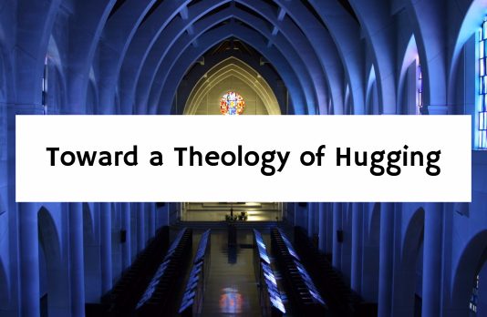 Toward a Theology of Hugging
