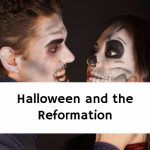 Halloween and the Reformation