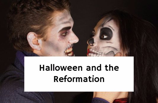 Halloween and the Reformation