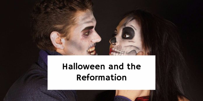 Halloween and the Reformation