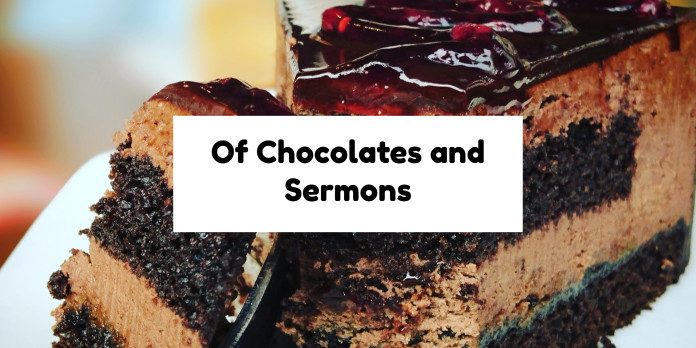 Of Chocolates and Sermons