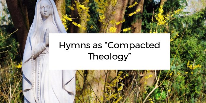 Hymns as “Compacted Theology”