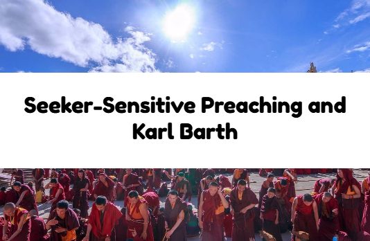 Seeker-Sensitive Preaching and Karl Barth