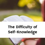 The Difficulty of Self-Knowledge