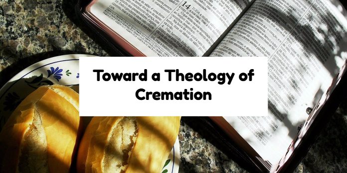 Toward a Theology of Cremation