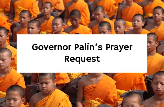 Governor Palin’s Prayer Request