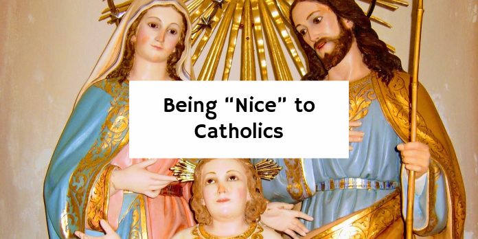 Being “Nice” to Catholics