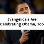 Evangelicals Are Celebrating Obama, Too