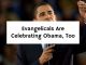 Evangelicals Are Celebrating Obama, Too