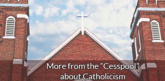 More from the “Cesspool” about Catholicism