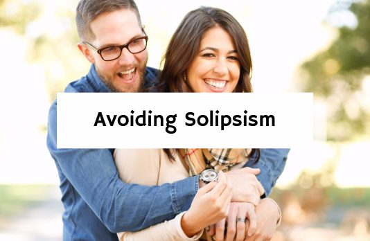 Avoiding Solipsism