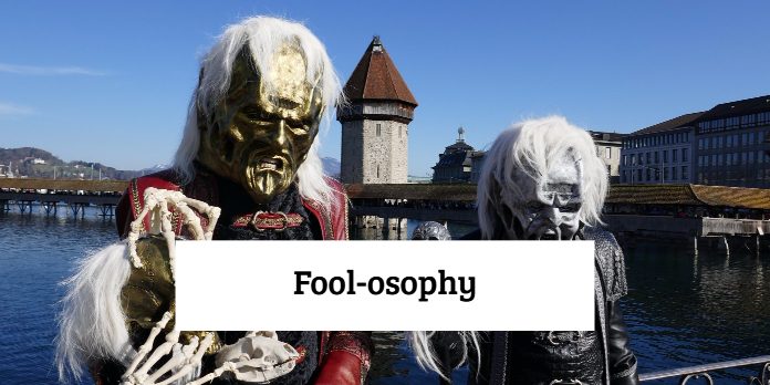 Fool-osophy