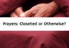 Prayers: Closeted or Otherwise?