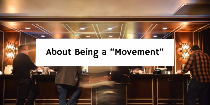 About Being a “Movement”