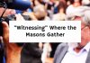 “Witnessing” Where the Masons Gather