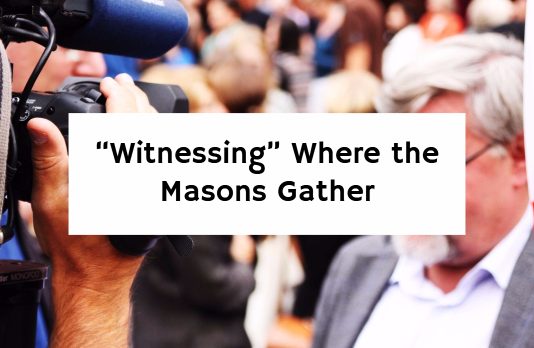 “Witnessing” Where the Masons Gather