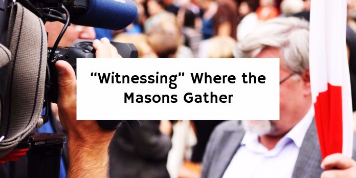 “Witnessing” Where the Masons Gather