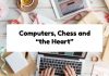 Computers, Chess and “the Heart”