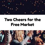 Two Cheers for the Free Market