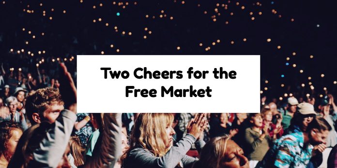 Two Cheers for the Free Market