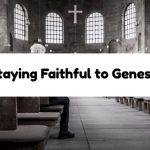 Staying Faithful to Genesis