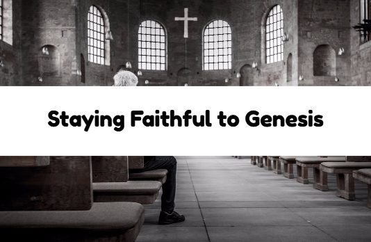 Staying Faithful to Genesis