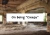 On Being “Creepy”