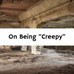 On Being “Creepy”