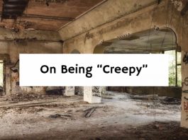 On Being “Creepy”