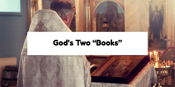 God’s Two “Books”