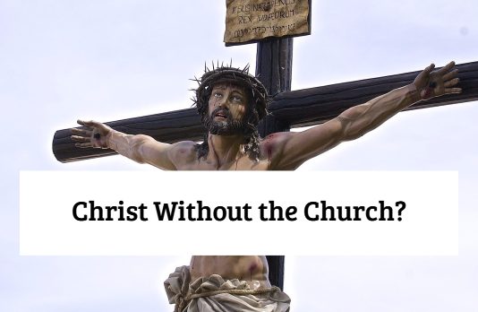 Christ Without the Church?