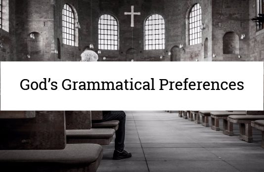 God’s Grammatical Preferences