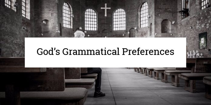 God’s Grammatical Preferences