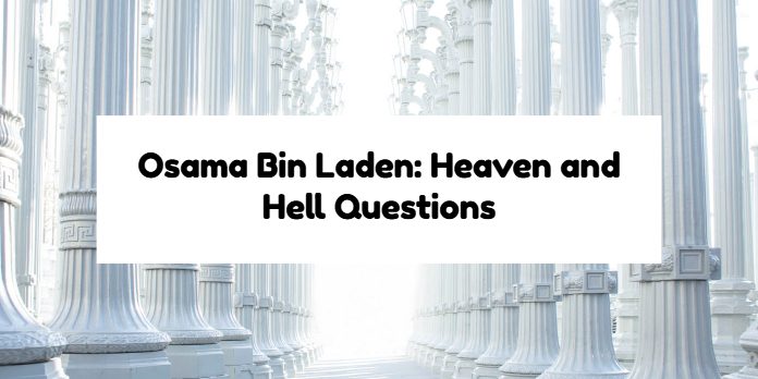 Osama Bin Laden: Heaven and Hell Questions