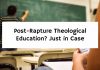 Post-Rapture Theological Education? Just in Case