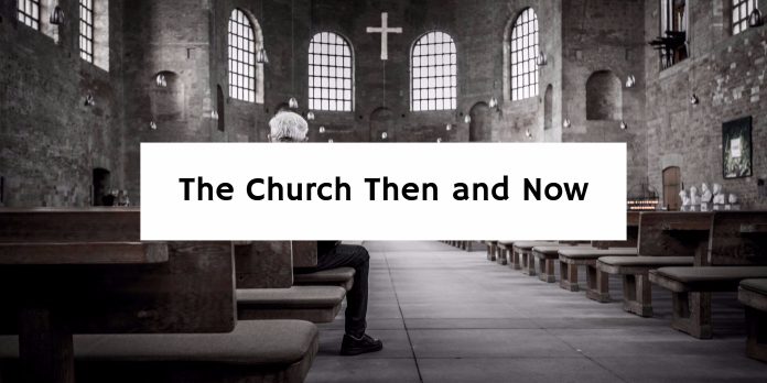 The Church Then and Now