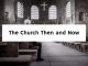 The Church Then and Now