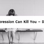 Depression Can Kill You – Day1